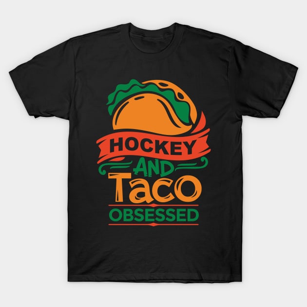 Hockey And Tacos Obsessed Funny Taco Distressed T-Shirt by RajaGraphica